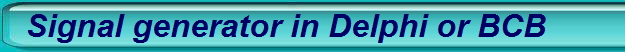 Signal generator in Delphi or BCB