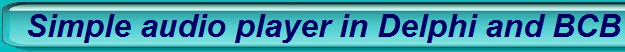 Simple audio player in Delphi and BCB