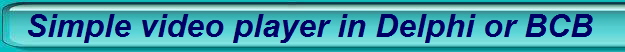 Simple video player in Delphi or BCB