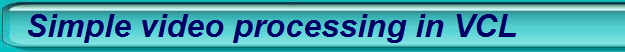 Simple video processing in VCL